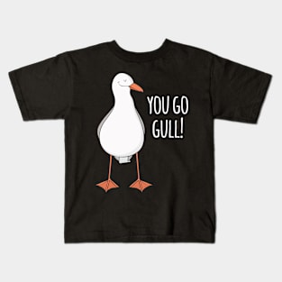 You Go Gull! Kids T-Shirt